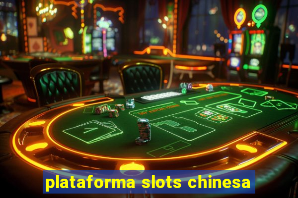 plataforma slots chinesa